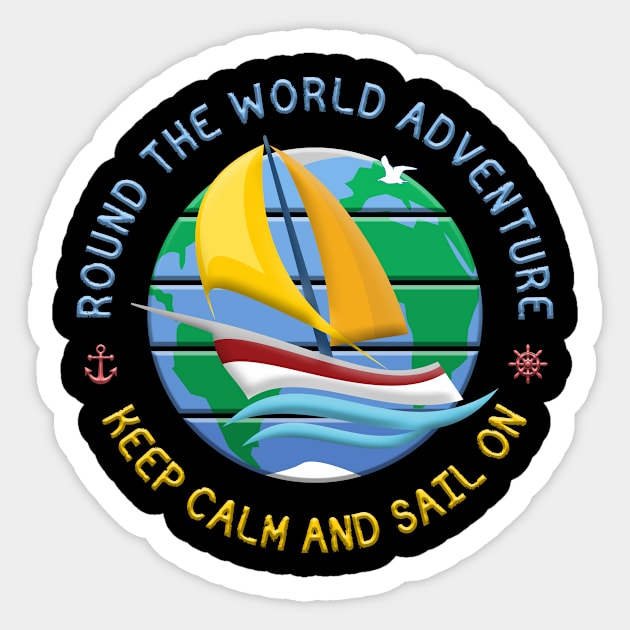 Keep Calm And Sail On - Round The Globe Sailing Adventure Sticker by funfun